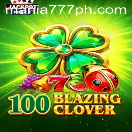 Exciting Features and Gameplay of 100BlazingClover at Mania777 Casino