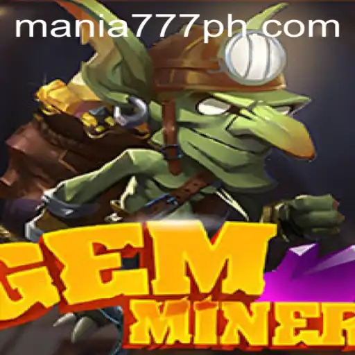 GemMiner: A Thrilling Expedition Awaits at Mania777 Casino