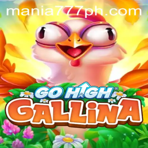 Exploring the Thrills of GoHighGallina at Mania777 Casino