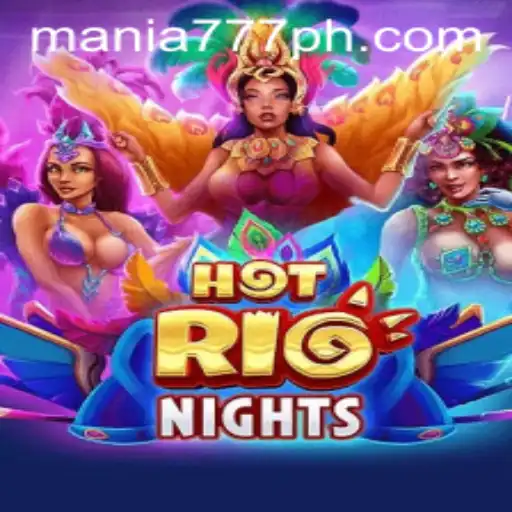 Experience the Excitement of HotRioNights at Mania777 Casino