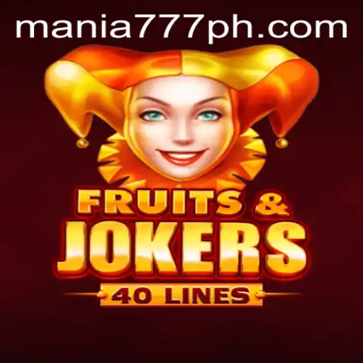 Unveiling the Excitement of FruitsAndJokers40 at Mania777 Casino